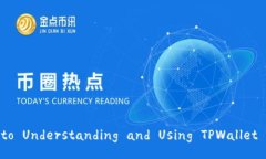 TPWallet: The Ultimate Guide to Understanding and Using TPWa